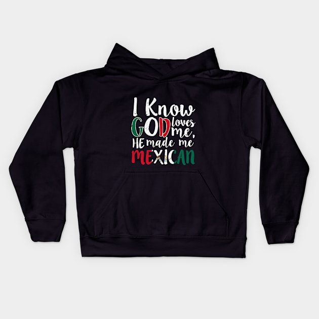 God Loves Me He Made Me Mexican Flag Colors T-Shirt Kids Hoodie by Memes4Days